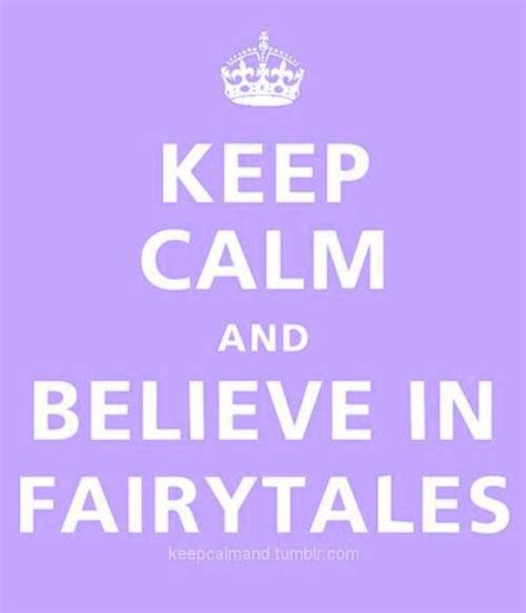 Keep Calm And Believe In Fairytales Keep Calm Posters Keep Calm Quotes