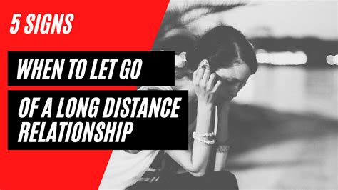 When To Let Go Of A Long Distance Relationship Telltale Signs Loving You From A Distance