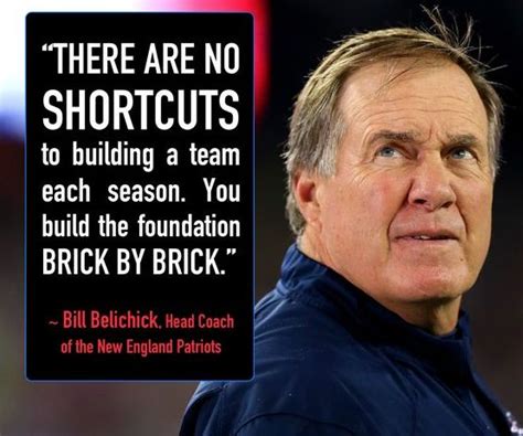 Top 35 Inspiring Bill Belichick Quotes On Leadership Teamwork And Game