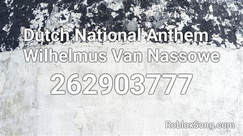 Dutch National Anthem Wilhelmus Van Nassowe Roblox Id Roblox Music
