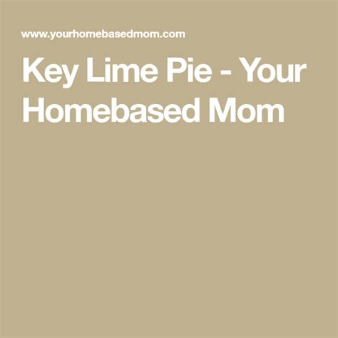 Key Lime Pie Your Homebased Mom In 2023 Key Lime Pie Lime Pie