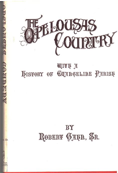 The Opelousas Country With A History Of Evangeline Parish By Robert G