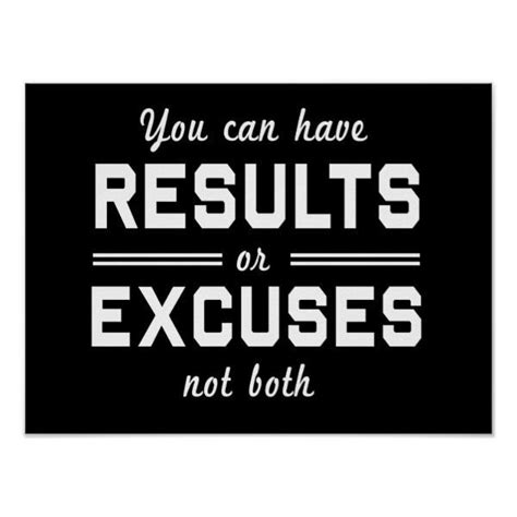 Results Or Excuses Poster Zazzle Results Quotes Excuses Quotes
