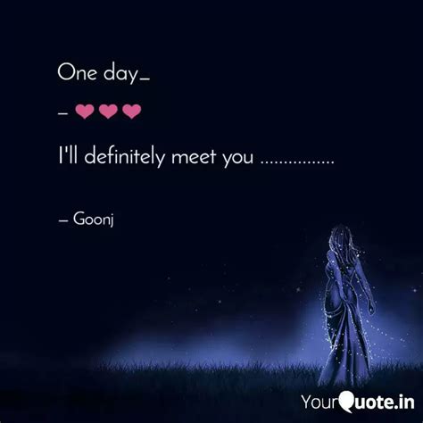 Ill Definitely Meet You Quotes And Writings By Gunjan Chauhan