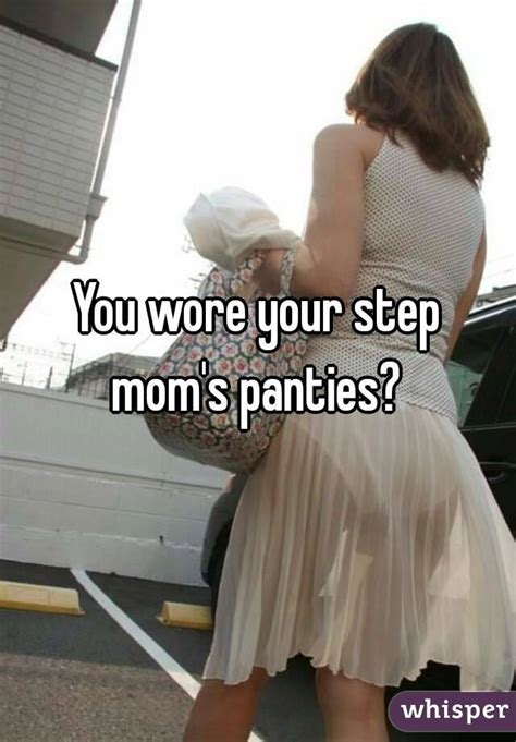 You Wore Your Step Moms Panties
