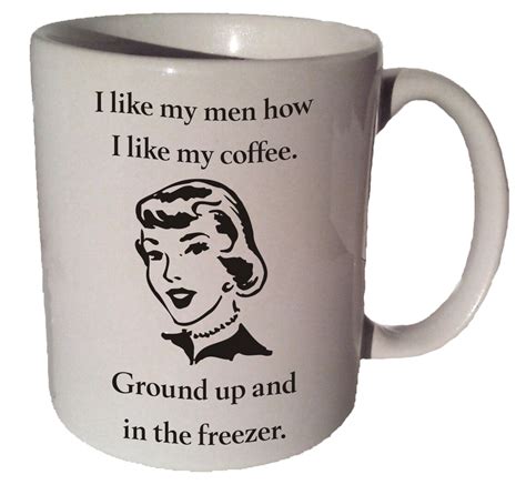I Like My Men Like My Coffee Quote 11 Oz Coffee Tea Mug Etsy