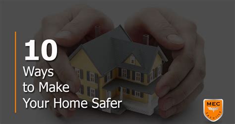 10 Ways To Make Your Home Safer Mec Security