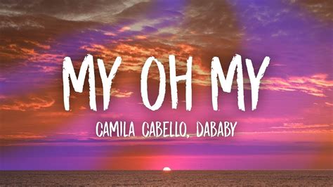 Camila Cabello My Oh My Lyrics Ft Dababy Youtube