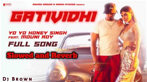 Gatividhi Yo Yo Honey Singh Slowed And Reverb Gatividhi Song Yo Yo Honey Singh New Song