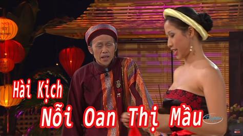 Hài Kich Nỗi Oan Thị Mầu Hoài Linh Chí Tài Kiều Oanh Việt