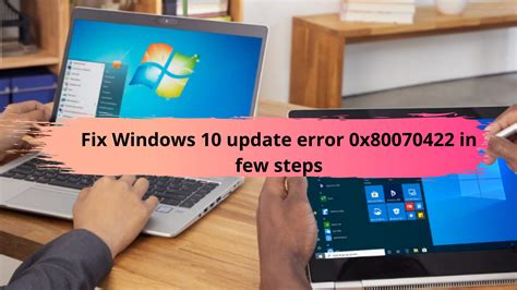 Fix Windows 10 Update Error 0x80070422 In Few Steps Windows 10 Error