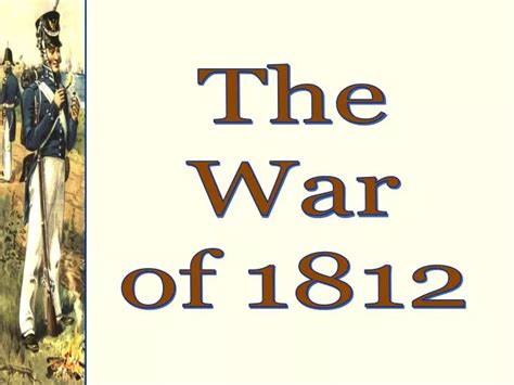 Ppt The War Of 1812 Powerpoint Presentation Free Download Id1818905
