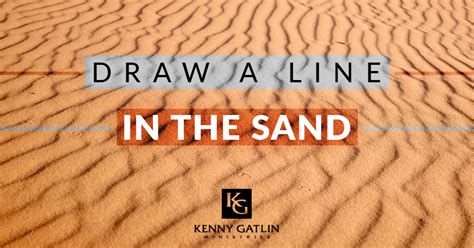 Draw A Line In The Sand Kenny Gatlin Ministries