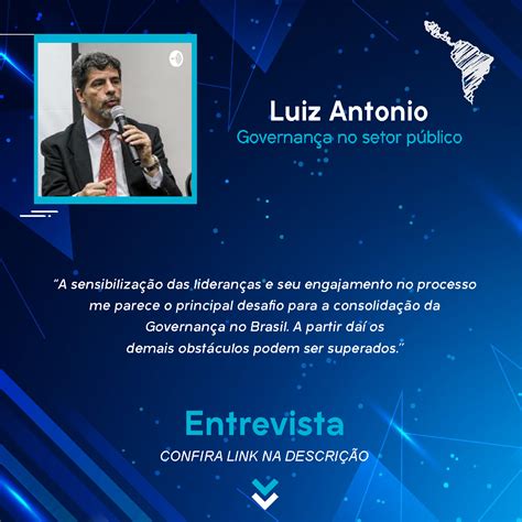 Luiz Antonio Fala Do Desafio Para A Consolida O Da Governan A No