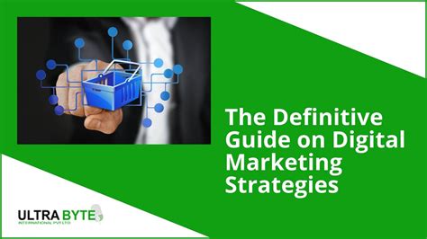 The Definitive Guide On Digital Marketing Strategies Ultrabyte