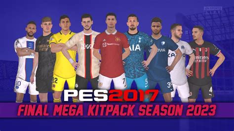 Pes 2017 Final Big Kitpack Season 20222023 Youtube
