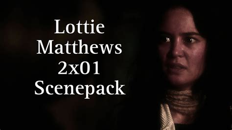Lottie Matthews 2x01 Scenepack Logoless Hd Youtube