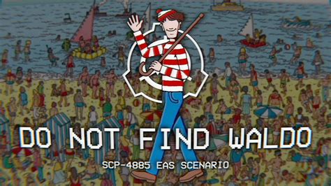 Do Not Find Waldo Scp 4885 Eas Scenario Youtube