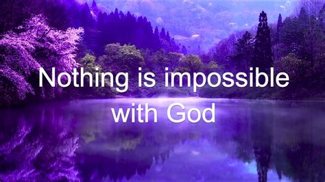 Nothing Is Impossible With God Youtube