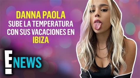 Danna Paola Sube La Temperatura Con Sus Vacaciones En Ibiza Youtube