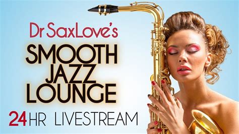 Dr Saxloves Smooth Jazz Lounge Youtube Smooth Jazz Music Jazz