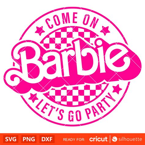 Come On Barbie Lets Go Party Svg Barbie Doll Svg Girly Pink Svg