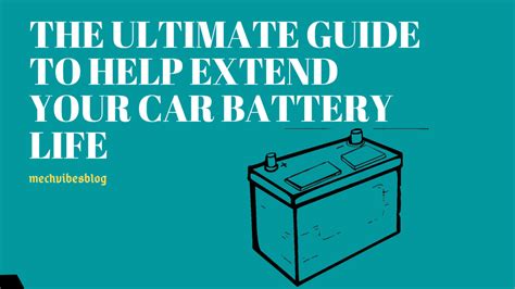 The Ultimate Guide To Help Extend Your Car Battery Life