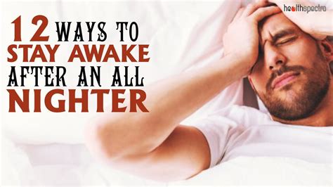 12 Ways To Stay Awake After An All Nighter Healthspectra Youtube