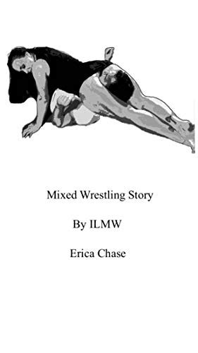 The Betrayal A Mixed Wrestling Story Kindle Edition By Chase Erica Literature And Fiction