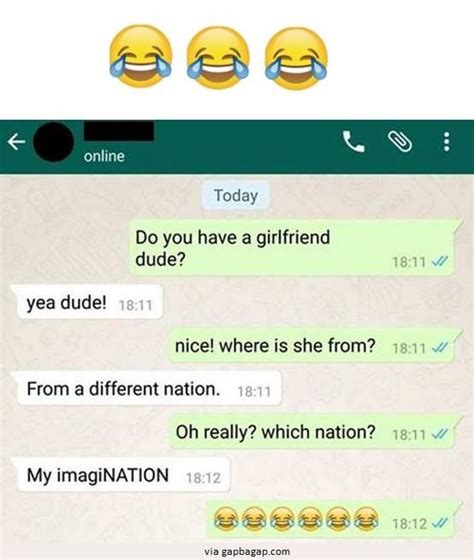 These textable witticisms are the ideal antidote to your usual boring day, and are sure to make anyone smile. Funny Text About Real Girlfriend vs. Imagination GF ...