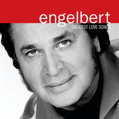 Greatest Love Songs Compilation By Engelbert Humperdinck Spotify