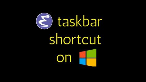 Emacs Creating A Taskbar Shortcut On Windows Youtube