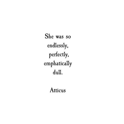 Atticus ‘she Was Atticuspoetry Atticuspoetry Atticus
