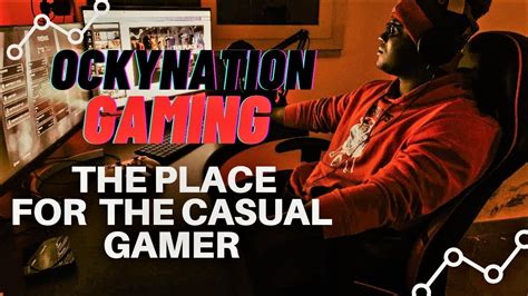Welcome To Ockynation Gaming The Place For The Casual Gamers Youtube