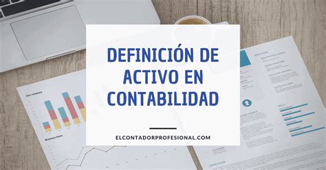 Definición De Activo En Contabilidad Contador Profesional