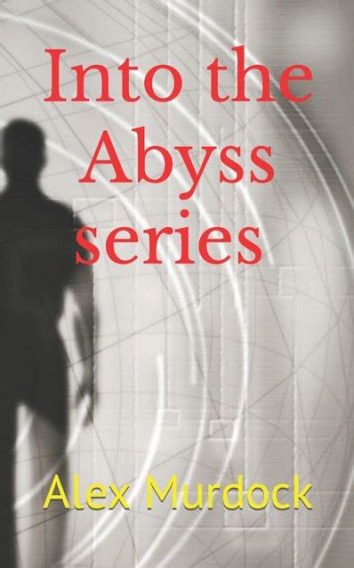 Into The Abyss Series Volumes By Alex Murdock Paperback Barnes And Noble®