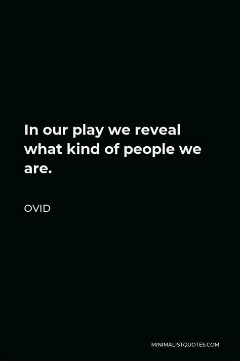Ovid Quote What We Have Been Or Now Are We Shall Not Be Tomorrow