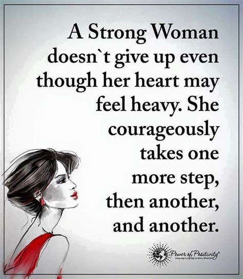 A Strong Woman Doesn T Give Up Even Though Her Heart May Feel Heavy