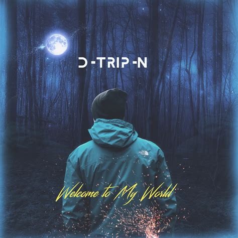 Welcome To My World Album By D Trip N Spotify