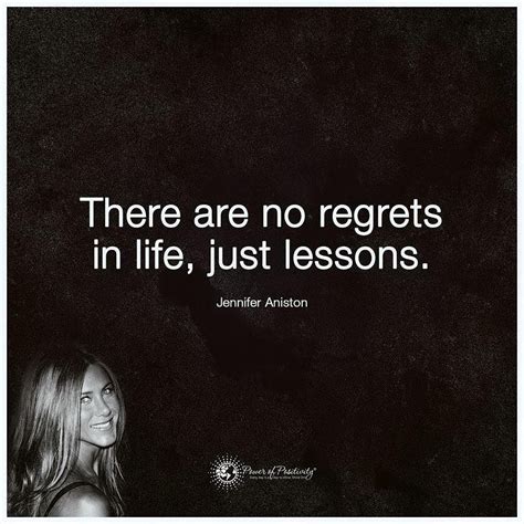 There Are No Regrets In Life Just Lessons Jennifer Aniston Phrases