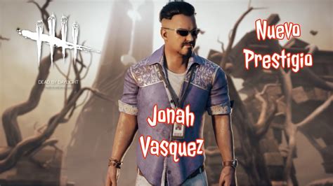 Dead By Daylight Jonah Vasquez Nuevo Prestigio Youtube