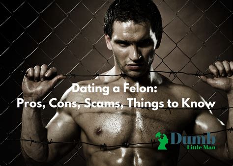 dating a felon pros cons scams things to know in 2022 dumb little man