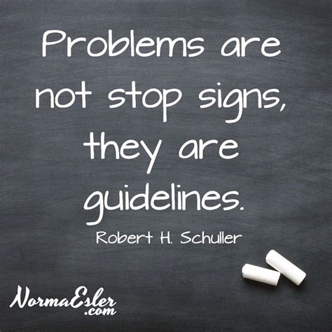 Problems Are Not Stop Signs They Are Guidelines Guidelines Stop