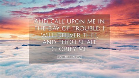 Psalms 5015 Kjv Desktop Wallpaper And Call Upon Me In The Day Of