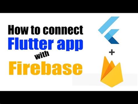 How To Connect A Flutter App With Firebase Firebase Flutter Tutorials