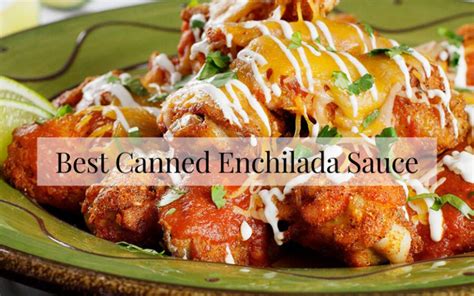 The Best Canned Enchilada Sauce Of 2023 Reviews Chef S Resource