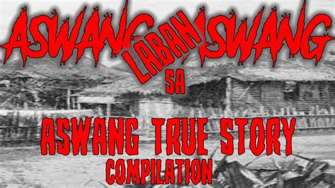 Aswang Laban Sa Aswang Aswang True Story Compilation Youtube