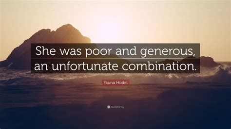 Fauna Hodel Quote She Was Poor And Generous An Unfortunate Combination