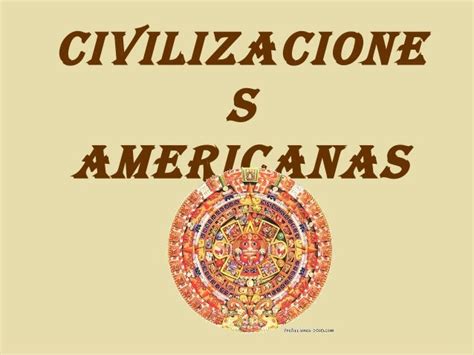 Civilizaciones Americanas