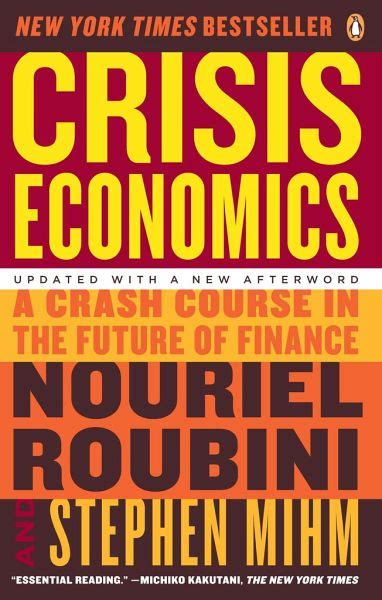 Crisis Economics A Crash Course In The Future Of Finance Von Nouriel Roubini Stephen Mihm